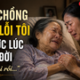 Mẹ chồng xin lỗi tôi trước lúc qua đời: Mẹ sai rồi!