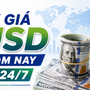 Tỷ giá USD hôm nay 24/7: Căng thẳng tại Trung Đông đẩy giá Đô la Mỹ tăng