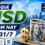 Tỷ giá USD hôm nay 31/7: Đồng Đô la Mỹ khối ngân hàng và 'chợ đen' đồng loạt giảm