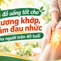 6 đồ uống tốt cho xương khớp, giảm đau nhức cho người trên 40 tuổi
