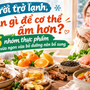 Trời trở lạnh, ăn gì để cơ thể ấm hơn? 5 nhóm thực phẩm vừa ngon vừa bổ dưỡng nên bổ sung