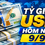 Tỷ giá USD hôm nay 9/9: Đồng Đô la Mỹ biến động trái chiều ở khối ngân hàng